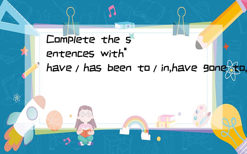 Complete the sentences with