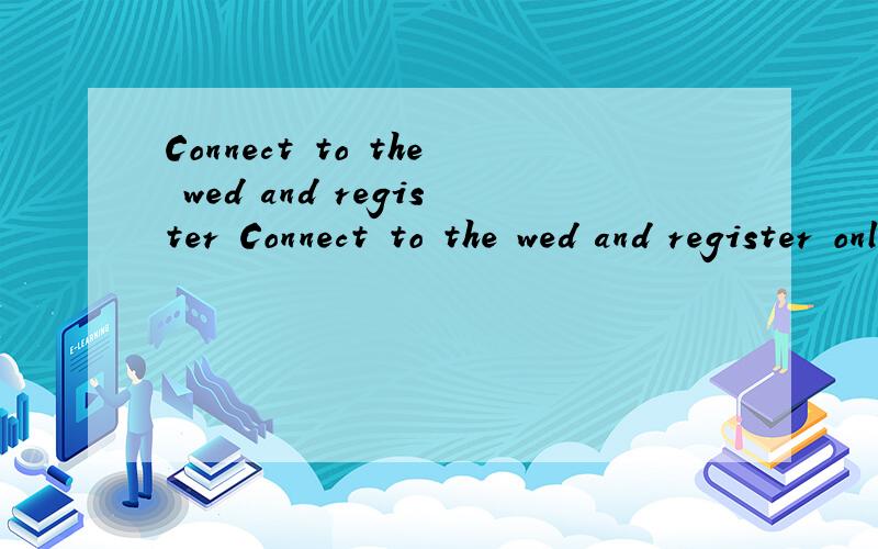 Connect to the wed and register Connect to the wed and register onlineCall Customer Support Services to registeRegister via httpDelay registration and remind15 daysNever register这几句是我在安装平面设计软件时出现的..我应该如何